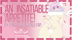 An Insatiable Appetite!